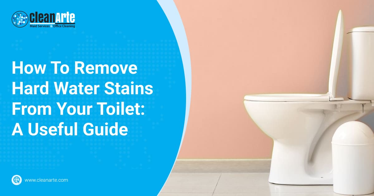 How To Remove Hard Water Stains From Your Toilet: A Useful Guide